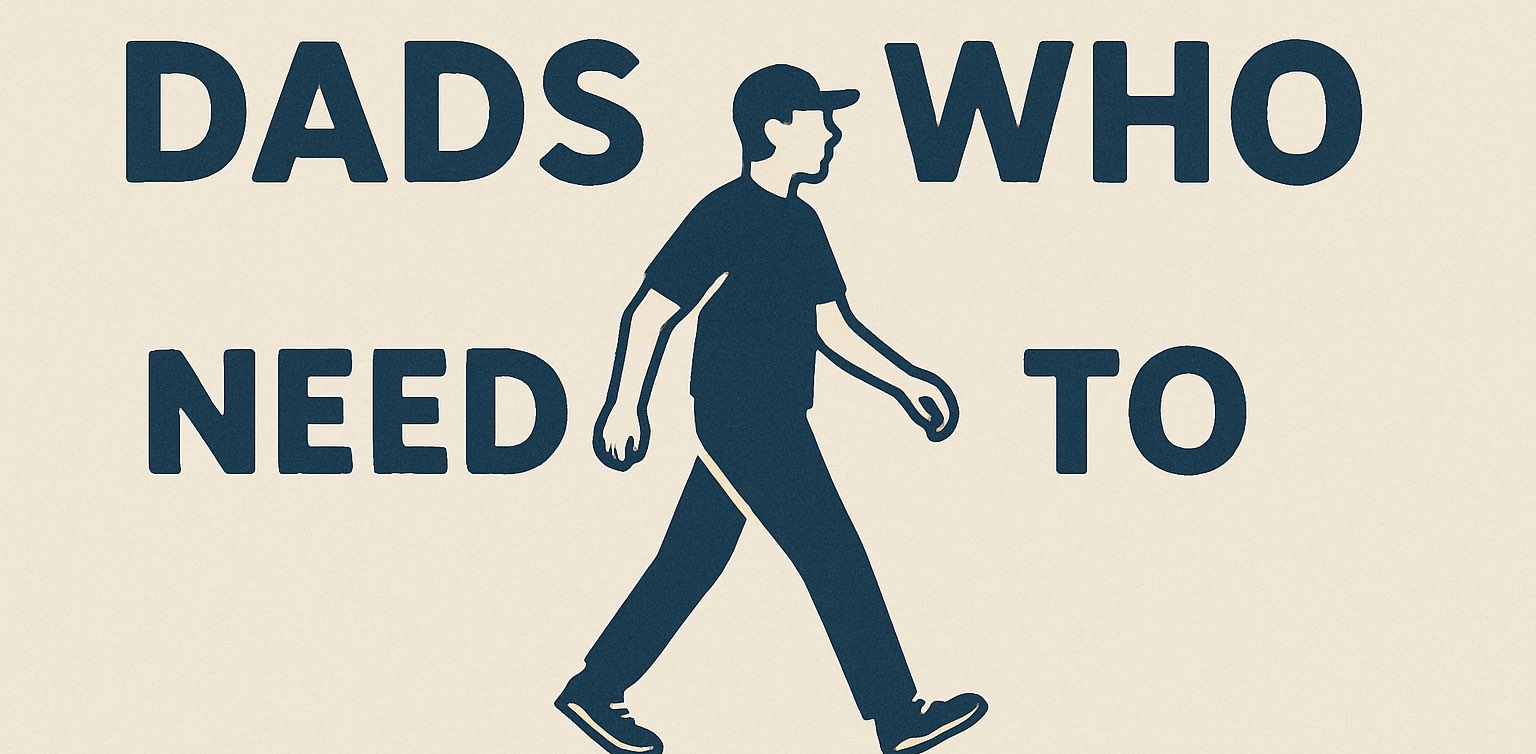 Dads Who Need To Walk banner