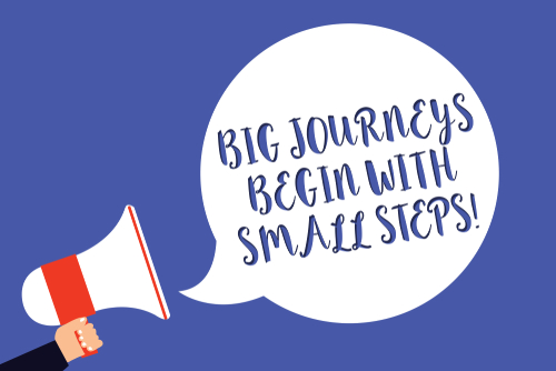 big journeys start with small steps